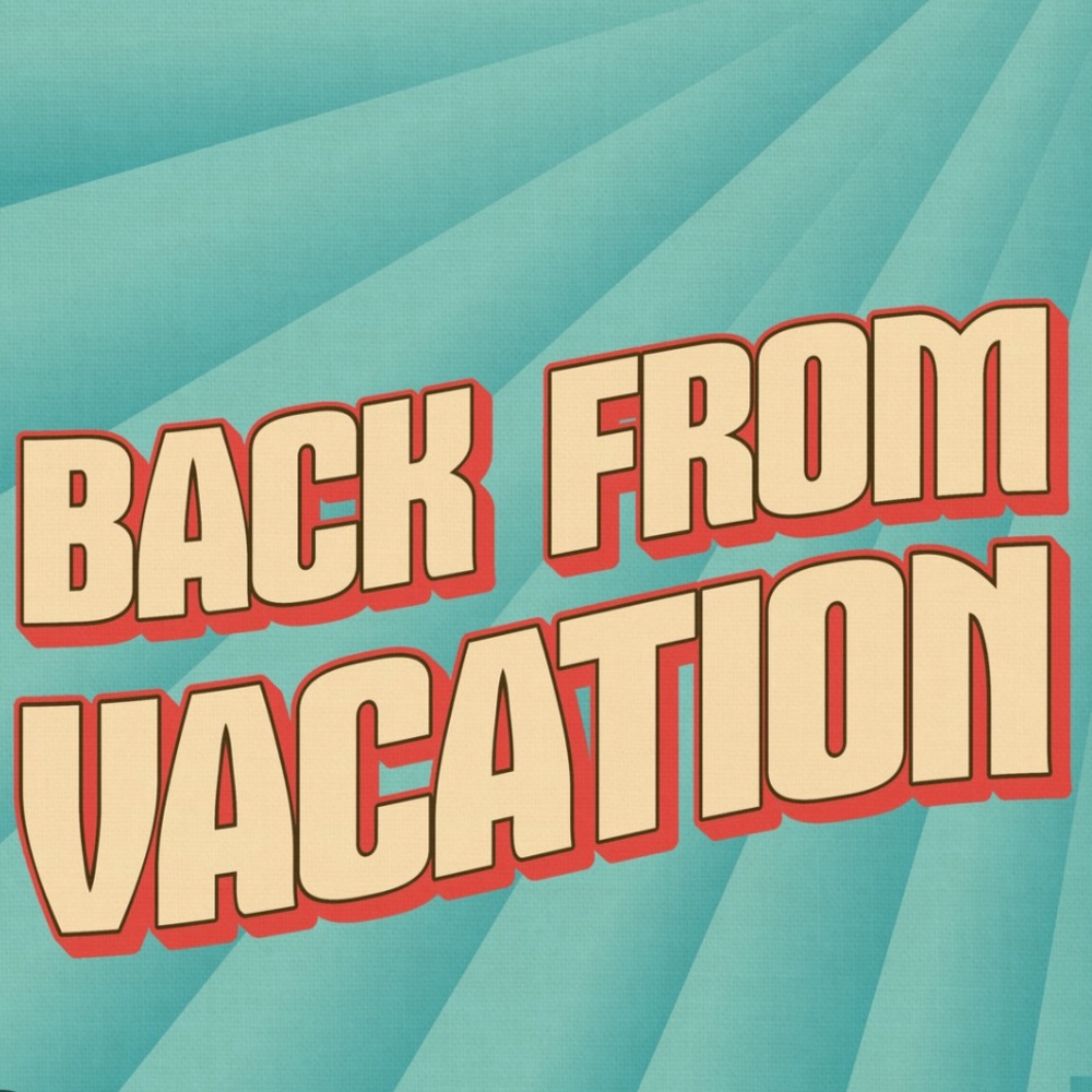 Back from vacation